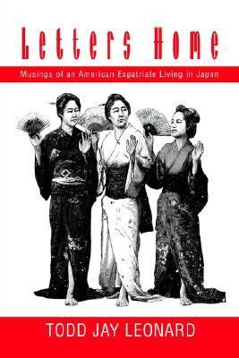 Letters Home Musings of an American Expatriate Living in Japan N/A 9780595283095 Front Cover