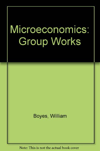 Group Works for Microeconomics : Used with ... Boyes-Microeconomics 5th 2002 (Workbook) 9780618212095 Front Cover