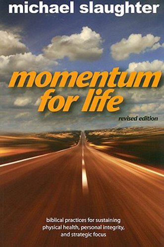 Momentum for Life, Revised Edition Biblical Practices for Sustaining Physical Health, Personal Integrity, and Strategic Focus  2008 9780687650095 Front Cover