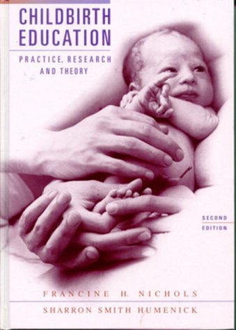 Childbirth Education Practice, Research and Theory 2nd 2000 (Revised) 9780721680095 Front Cover