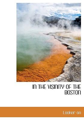 In the Visinity of the Boston N/A 9781117776095 Front Cover