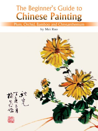 Beginner's Guide to Chinese Painting Plum, Orchid, Bamboo and Chrysanthemum  2008 9781602201095 Front Cover