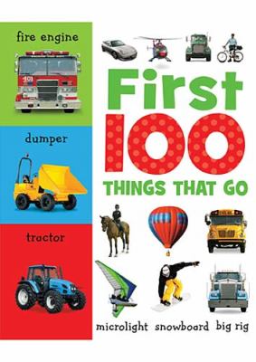 First 100 Things That Go   2010 9781848793095 Front Cover