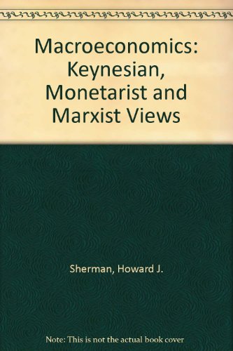 Macroeconomics : Keynesian, Monetarist and Marxist Views  1984 9780060461096 Front Cover