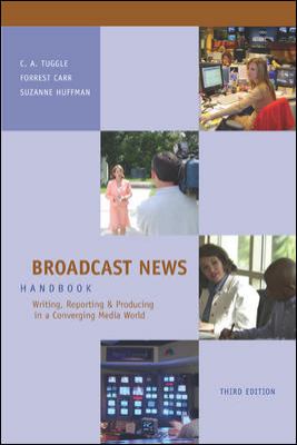 Broadcast News Handbook Writing, Reporting, and Producing in a Converging Media World 2nd 2006 9780073526096 Front Cover