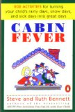 Cabin Fever Two Hundred-Two Activities for Turning Your Child's Rainy Days, Sick Days, and Snow Days into Great Days N/A 9780140239096 Front Cover