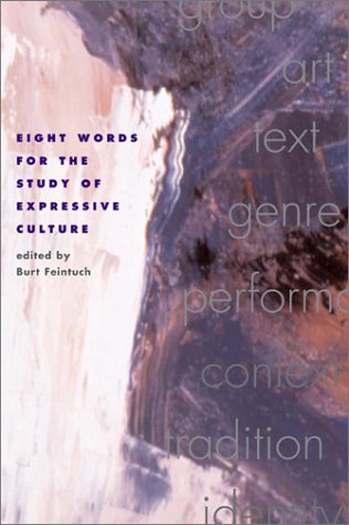 Eight Words for the Study of Expressive Culture   2003 9780252071096 Front Cover