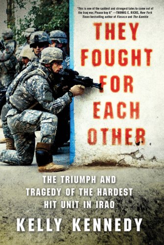 They Fought for Each Other The Triumph and Tragedy of the Hardest Hit Unit in Iraq N/A 9780312672096 Front Cover