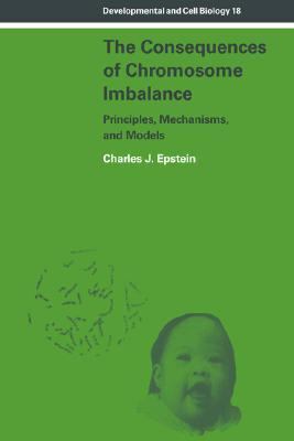 Consequences of Chromosome Imbalance Principles, Mechanisms, and Models  2007 9780521038096 Front Cover