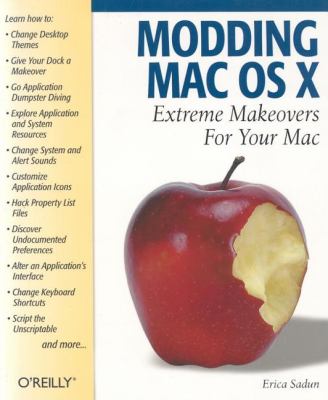 Modding Mac OS X Extreme Makeovers for Your Mac  2004 9780596007096 Front Cover