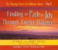 Amazing Power of Deliberate Intent Pt. II : Finding the Path to Joy Through Energy Balance N/A 9781401911096 Front Cover