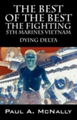 Best of the Best the Fighting 5th Marines Vietnam Dying Delta  2008 9781432726096 Front Cover