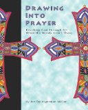 Drawing into Prayer Reaching God Through Art When the Words Aren't There N/A 9781434847096 Front Cover