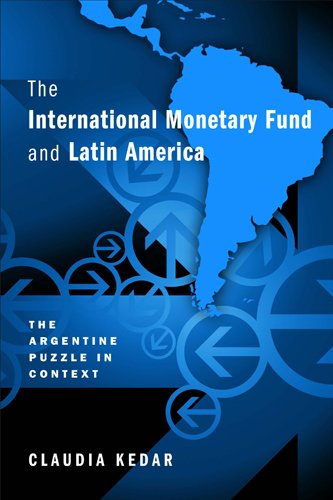 International Monetary Fund and Latin America The Argentine Puzzle in Context  2013 9781439909096 Front Cover