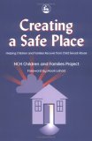 Creating a Safe Place Helping Children and Families Recover from Child Sexual Abuse  2001 9781843100096 Front Cover
