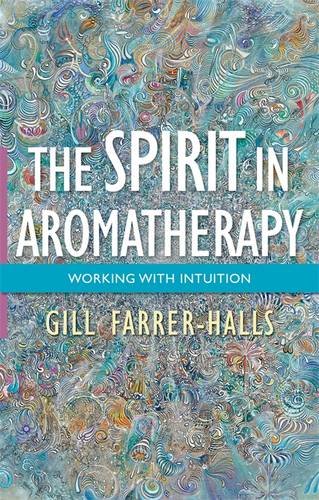 Spirit in Aromatherapy Working with Intuition  2014 9781848192096 Front Cover
