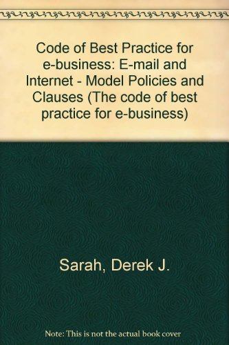 E-Mail and Internet Model Policies and Clauses: The Code of Best Practice for E-Business  2000 9780117025097 Front Cover