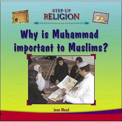 Why Is Muhammad Important to Muslims?  2008 9780237534097 Front Cover