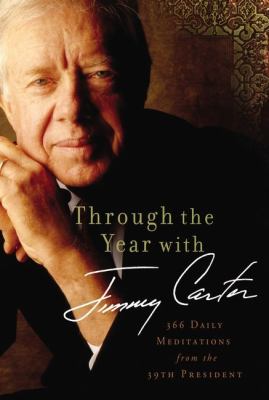 Through the Year with Jimmy Carter 366 Daily Meditations from the 39th President  2012 9780310330097 Front Cover