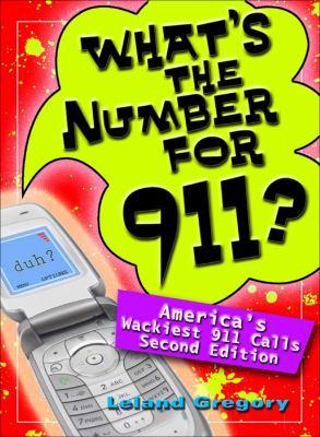 What's the Number For 911? America's Wackiest 911 Calls 2nd 2008 9780740777097 Front Cover