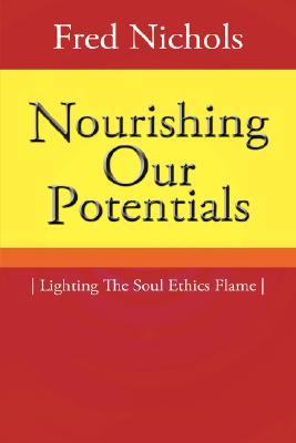 Nourishing Our Potentials Lighting the Soul Ethics Flame N/A 9781434303097 Front Cover