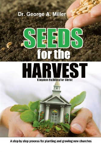 Seeds for the Harvest: Kingdom Building for Christ  2013 9781481721097 Front Cover