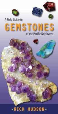 Field Guide to Gemstones of the Pacific Northwest   2011 (Unabridged) 9781550175097 Front Cover