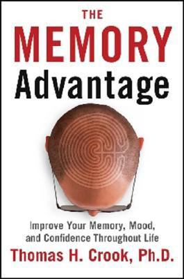 Memory Advantage Improve Your Memory, Mood, and Confidence Throughout Life  2006 9781590791097 Front Cover