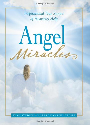 Angel Miracles Inspirational True Stories of Heavenly Help  2008 9781598696097 Front Cover