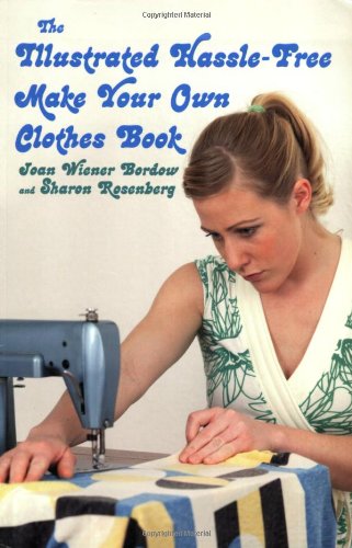 Illustrated Hassle-Free Make Your Own Clothes Book   2008 9781602393097 Front Cover