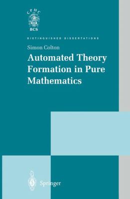 Automated Theory Formation in Pure Mathematics   2002 9781852336097 Front Cover
