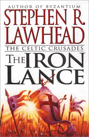 Iron Lance The Celtic Crusades: Book I  1998 9780061051098 Front Cover