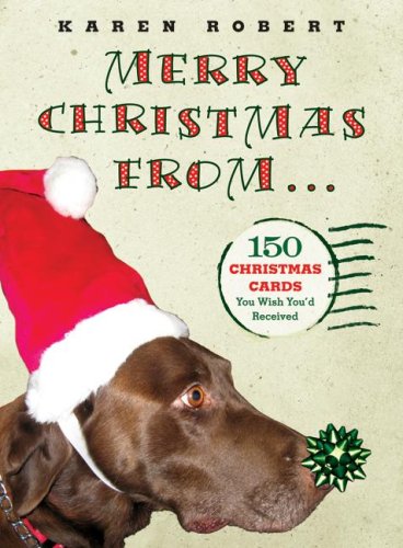 Merry Christmas From... 150 Christmas Cards You Wish You'd Received  2008 9780061473098 Front Cover