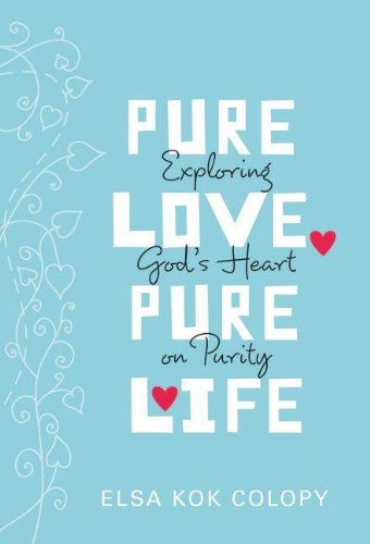 Pure Love, Pure Life Exploring God's Heart on Purity  2012 9780310726098 Front Cover