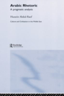 Arabic Rhetoric A Pragmatic Analysis  2006 9780415386098 Front Cover