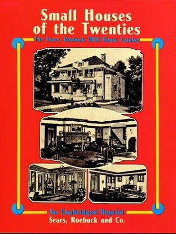 Small Houses of the Twenties The Sears, Roebuck 1926 House Catalog N/A 9780486267098 Front Cover