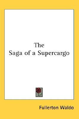 Saga of a Supercargo  N/A 9780548033098 Front Cover