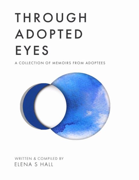 Through Adopted Eyes A Collection of Memoirs from Adoptees N/A 9780692161098 Front Cover