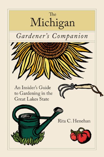 The Michigan Gardener's Companion An Insider's Guide to Gardening in the Great Lakes State  2008 9780762745098 Front Cover