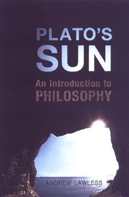 Plato's Sun An Introduction to Philosophy 2nd 2005 (Revised) 9780802038098 Front Cover