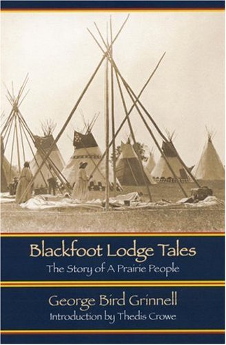 Blackfoot Lodge Tales The Story of a Prairie People 2nd 2003 9780803271098 Front Cover