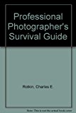 Professional Photographer's Survival Guide The Insider's View of Professionalism  1982 9780817454098 Front Cover