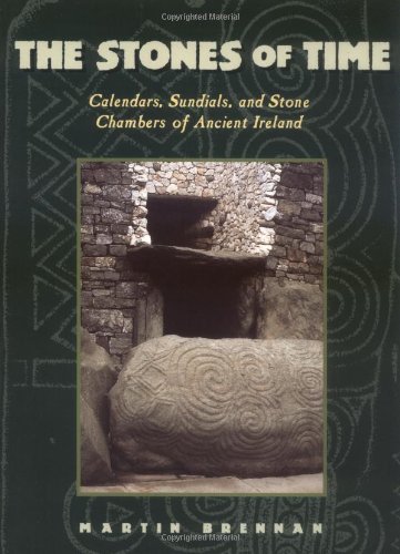Stones of Time Calendars, Sundials, and Stone Chambers of Ancient Ireland Reprint  9780892815098 Front Cover