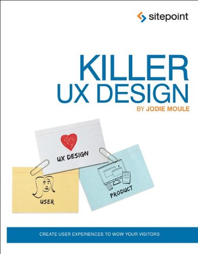 Killer UX Design Create User Experiences to Wow Your Visitors N/A 9780987153098 Front Cover