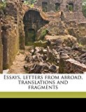 Essays, Letters from Abroad, Translations and Fragments  N/A 9781177766098 Front Cover