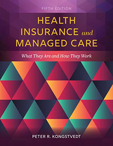 Health Insurance and Managed Care What They Are and How They Work  5th 2020 (Revised) 9781284152098 Front Cover
