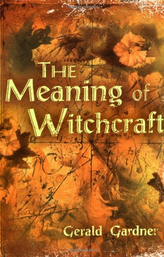 Meaning of Witchcraft   2004 9781578633098 Front Cover