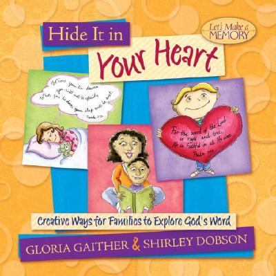 Hide It in Your Heart Creative Ways for Families to Explore God's Word  2005 9781590525098 Front Cover