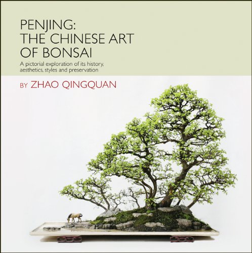 Penjing: the Chinese Art of Bonsai A Pictorial Exploration of Its History, Aesthetics, Styles and Preservation  2012 9781602200098 Front Cover