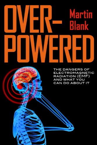 Overpowered The Dangers of Electromagnetic Radiation (EMF) and What You Can Do about It  2014 9781609805098 Front Cover